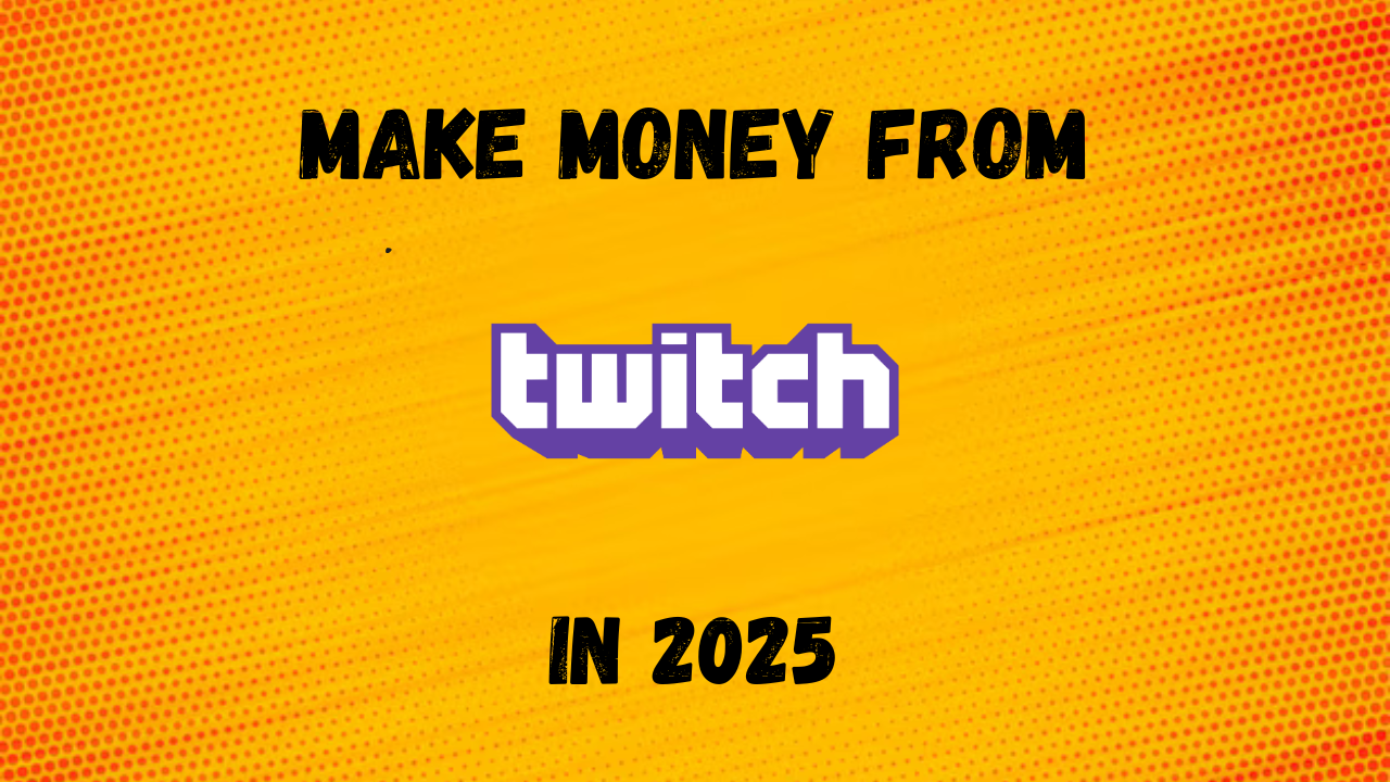 How to Earn Money from Twitch in 2025